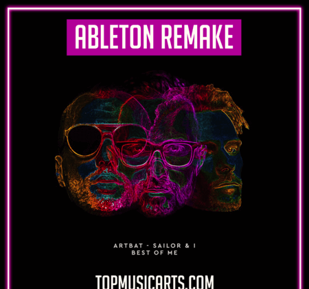 Top Music Arts ARTBAT Sailor & I Best of Me Ableton Remake (Melodic House Template) DAW Templates